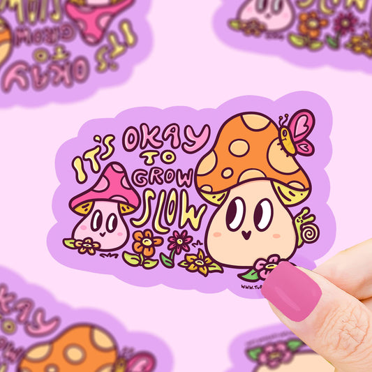 It’s Okay To Grow Slow Vinyl Sticker