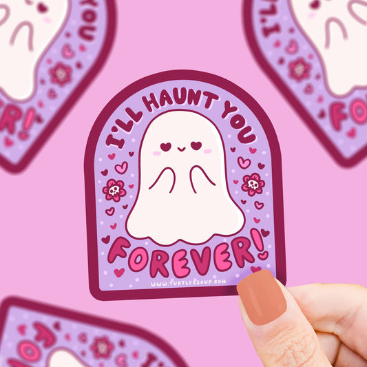 I’ll Haunt You Forever Ghost Valentines Vinyl Sticker