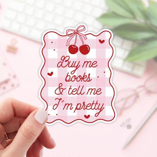 Buy Me Books And Tell Me I'm Pretty Stickers / Bookish : 3''